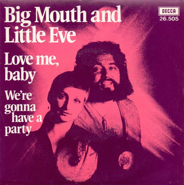 Big Mouth & Little Eve : Love Me, Baby (7", Single)
