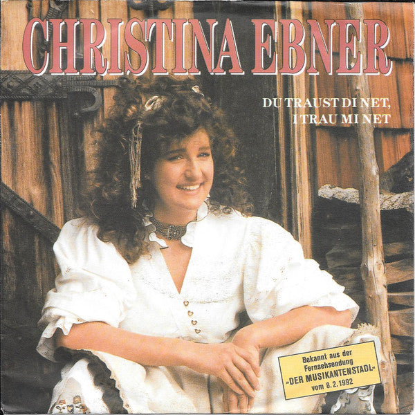 Christina Ebner : Du Traust Di Net, I Trau Mi Net (7", Single)