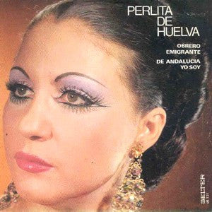Perlita De Huelva : Obrero Emigrante / De Andalucía Yo Soy (7", Single)