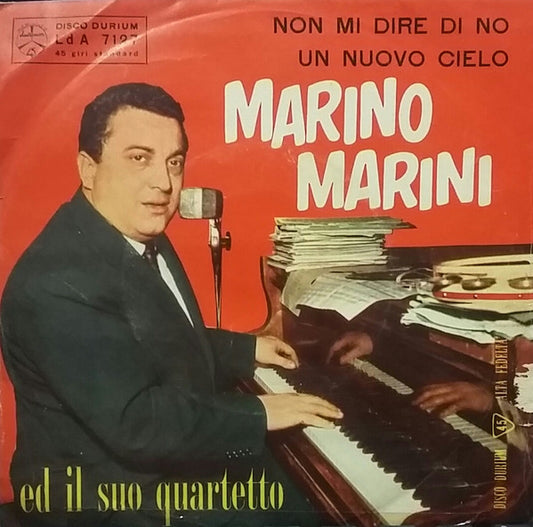 Marino Marini Ed Il Suo Quartetto : Non Mi Dire Di No / Un Nuovo Cielo (7")