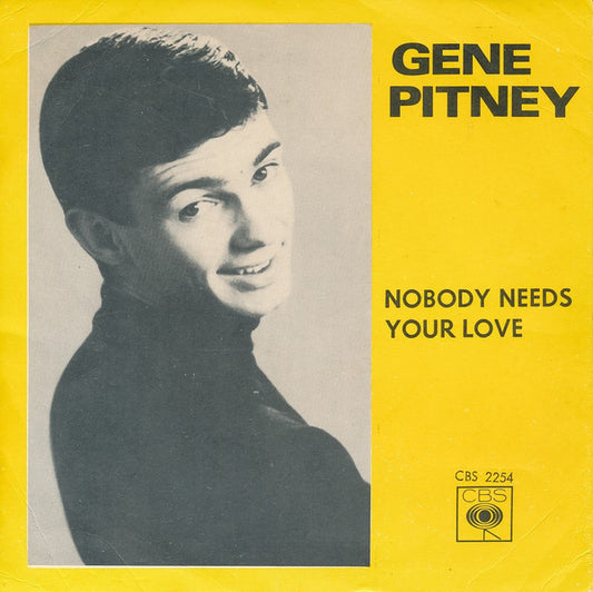 Gene Pitney : Nobody Needs Your Love (7", Single)