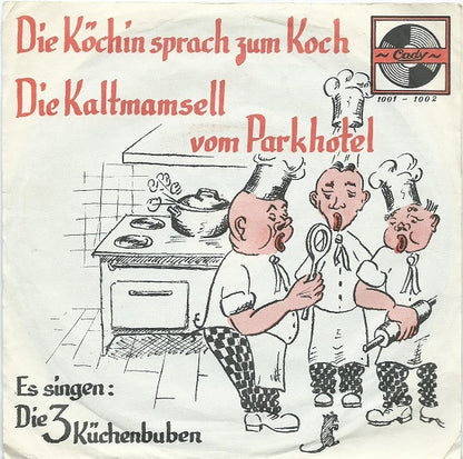 Die 3 Küchenbuben : Die Köchin Sprach Zum Koch / Die Kaltmamsell Vom Parkhotel (7", Mono)