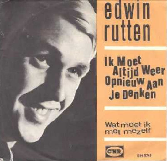 Edwin Rutten : Ik Moet Altijd Weer Opnieuw Aan Je Denken / Wat Moet Ik Met Mezelf (7")