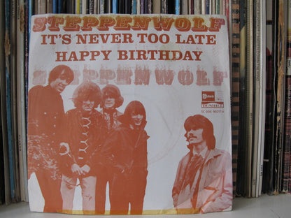 Steppenwolf : It's Never Too Late / Happy Birthday (7", Single)