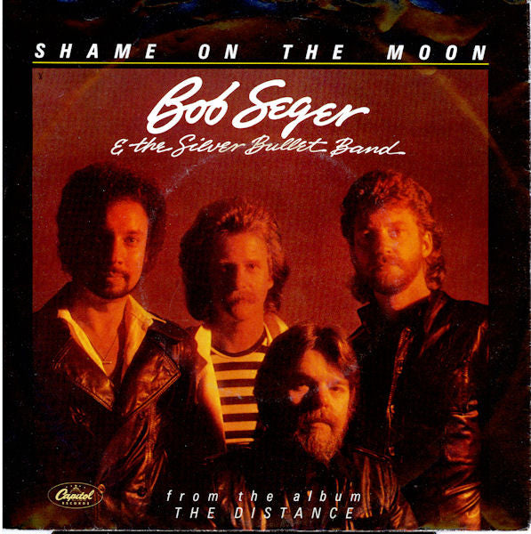 Bob Seger & The Silver Bullet Band* : Shame On The Moon (7", Single)