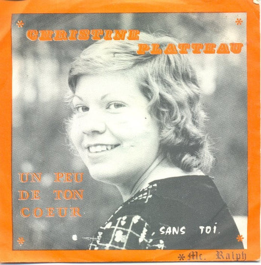Christine Platteau : Un Peu de Ton Coeur  (7")