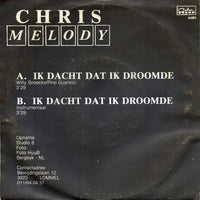 Chris Melody : Ik Dacht Dat Ik Droomde (7", Single)