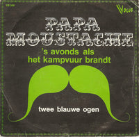 Papa Moustache : 's Avonds Als Het Kampvuur Brandt / Twee Blauwe Ogen (7")