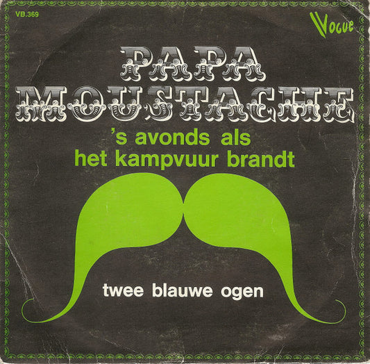 Papa Moustache : 's Avonds Als Het Kampvuur Brandt / Twee Blauwe Ogen (7")