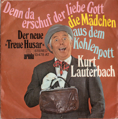 Kurt Lauterbach : Denn Da Erschuf Der Liebe Gott Die Mädchen Aus Dem Kohlenpott (7", Single)
