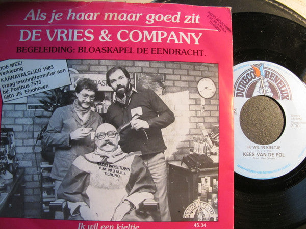 De Vries En Company, Kees Van De Pol, Bloaskapel De Eendracht, Orkest Pit : Als Je Haar Maar Goed Zit / Ik Wil 'N Kieltje (7", Single, S/Edition)
