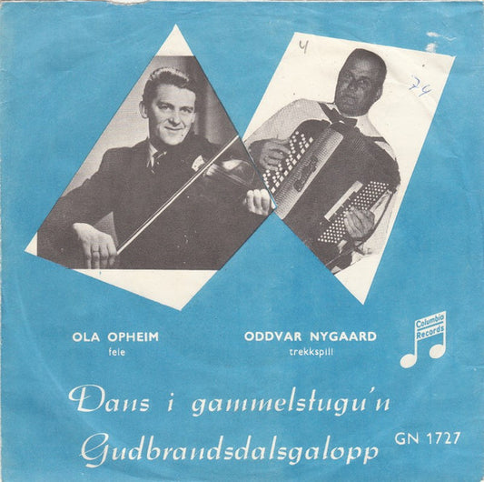 Oddvar Nygaard, Ola Opheim : Dans I Gammelstugu'n / Gudbrandsdalsgalopp (7", Single)