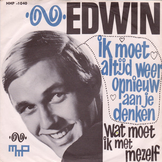 Edwin Rutten : Ik Moet Altijd Weer Opnieuw Aan Je Denken (7", Single)