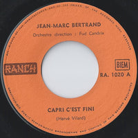 Jean-Marc Bertrand : Capri C'est Fini (7", Single, Ora)