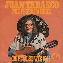 Juan Tabasco : Mit Feuer Im Herz (7", Single)