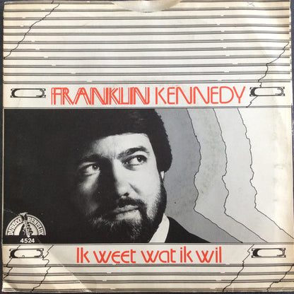Franklin Kennedy : Ik Weet Wat Ik Wil (7", Single, Mono)