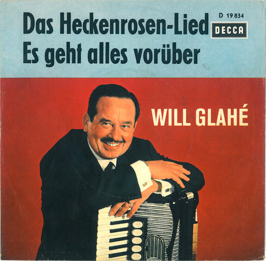 Will Glahé : Das Heckenrosen-Lied / Es Geht Alles Vorüber (7")