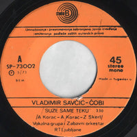 Vladimir Savčić Čobi : Suze Same Teku / Bolje Išta Nego Ništa (7", Single)