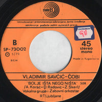 Vladimir Savčić Čobi : Suze Same Teku / Bolje Išta Nego Ništa (7", Single)