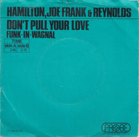 Hamilton, Joe Frank & Reynolds : Don't Pull Your Love / Funk-In-Wagnal (7", Single, Gre)