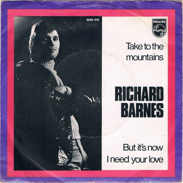 Richard Barnes : Take To The Mountains / But It's Now I Need Your Love (7", Single)