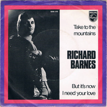 Richard Barnes : Take To The Mountains / But It's Now I Need Your Love (7", Single)