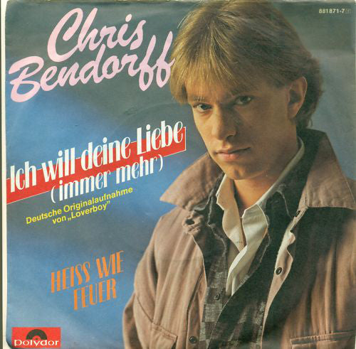 Chris Bendorff* : Ich Will Deine Liebe (Immer Mehr) (7", Single)
