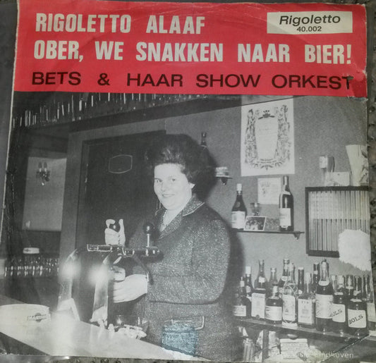Bets En Haar Showorkest : Rigoletto Alaaf / Ober, We Snaken Naar Bier (7", Single)