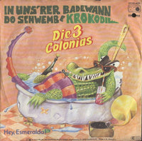 Die 3 Colonias : In Uns'rer Badewann Do Schwemb E Krokodil (7", Single)