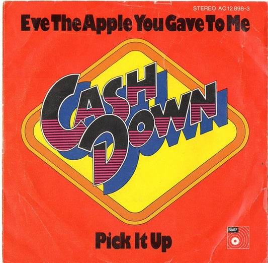 Cash Down : Eve The Apple You Gave To Me / Pick It Up (7")