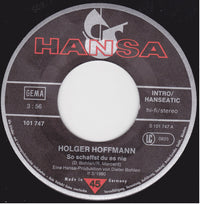 Holger Hoffmann (2) : So Schaffst Du Es Nie / Laß Mich In Ruhe (7", Single)