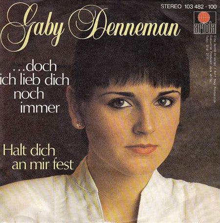 Gaby Denneman : ...Doch Ich Lieb Dich Noch Immer / Halt Dich An Mir Fest (7", Single)