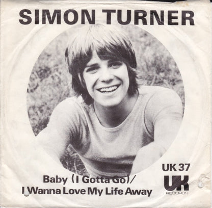 Simon Fisher Turner : Baby (I Gotta Go) / I Wanna Love My Life Away (7")