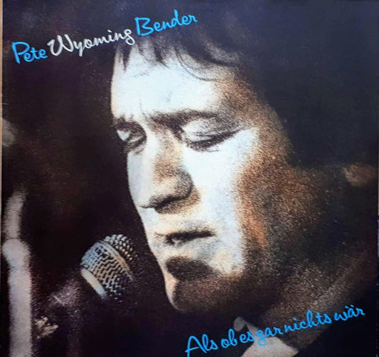 Pete Wyoming Bender : Als Ob Es Gar Nichts Wär (LP, Album)