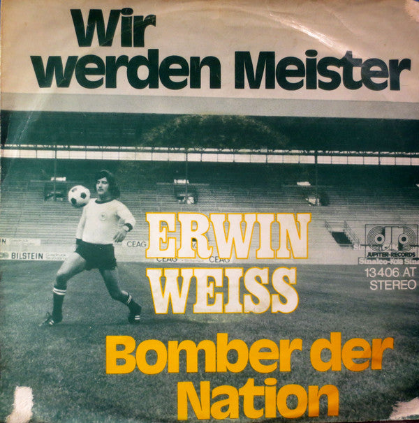 Erwin Weiss : Wir Werden Meister / Bomber Der Nation (7", Single)