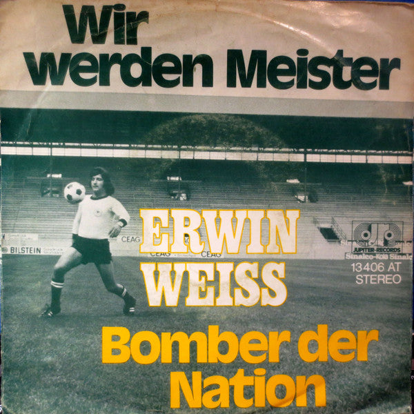 Erwin Weiss : Wir Werden Meister / Bomber Der Nation (7", Single)