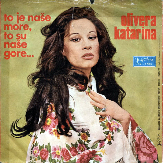 Olivera Katarina : To Je Naše More, To Su Naše Gore (7", Single)