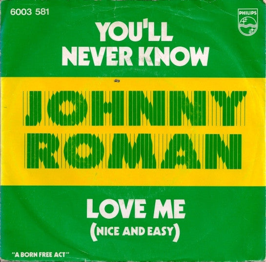 Johnny Roman : You'll Never Know / Love Me (Nice And Easy) (7", Single)