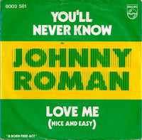 Johnny Roman : You'll Never Know / Love Me (Nice And Easy) (7", Single)
