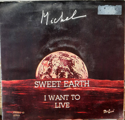 Michel : Sweet Earth / I Want To Live (7", Whi)