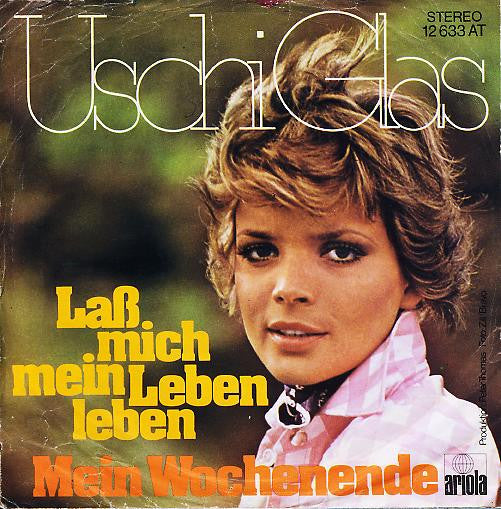 Uschi Glas : Laß Mich Mein Leben Leben / Mein Wochenende (7", Single)