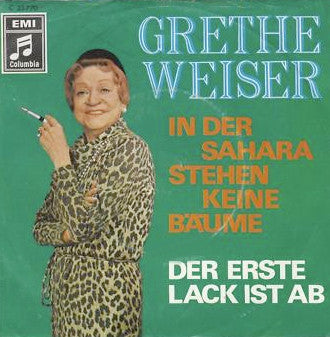 Grete Weiser : In Der Sahara Stehen Keine Bäume / Der Erste Lack Ist Ab (7", Single)