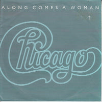 Chicago (2) : Along Comes A Woman (7", Single)