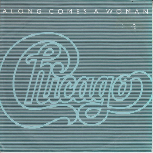 Chicago (2) : Along Comes A Woman (7", Single)