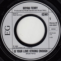 Bryan Ferry : ...Is Your Love Strong Enough? (7", Single)