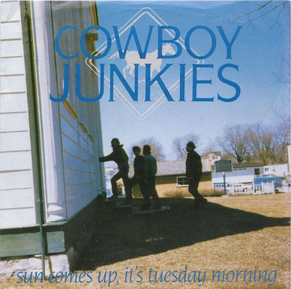 Cowboy Junkies : Sun Comes Up, It's Tuesday Morning (7", Single)
