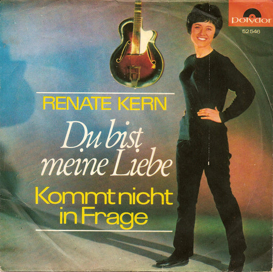 Renate Kern : Du Bist Meine Liebe / Kommt Nicht In Frage (7", Single)
