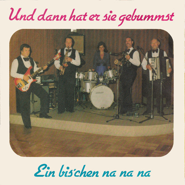 Ilona M.* : Und Dann Hat Er Sie Gebummst / Ein Bis'chen Na Na Na (7", Single)