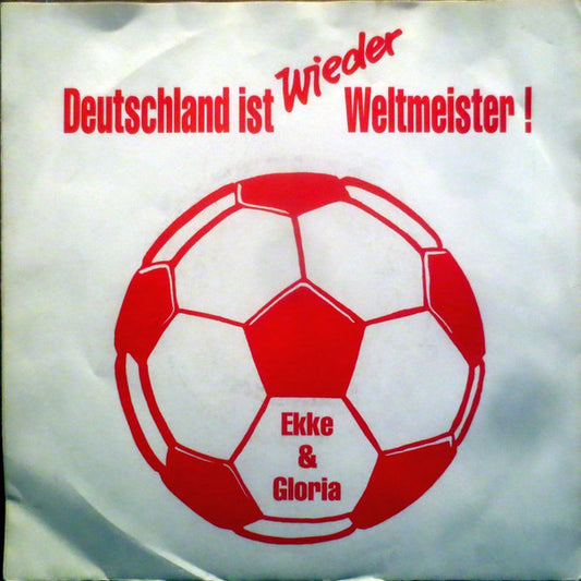 Ekke & Gloria : Deutschland Ist Wieder Weltmeister (7", Single)