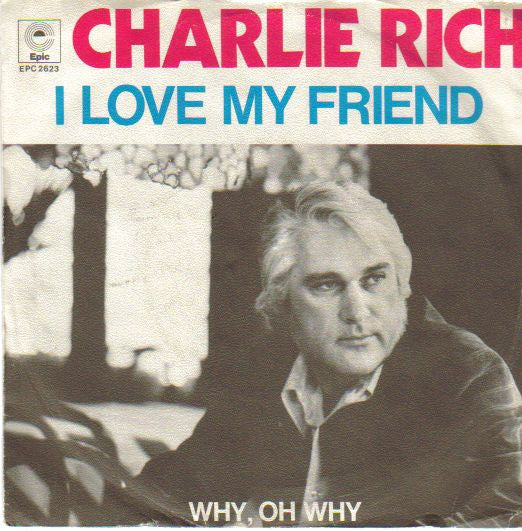Charlie Rich : I Love My Friend (7", Single)